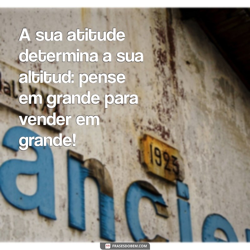 29 Frases de Motivação para Impulsionar suas Vendas e Aumentar Resultados 