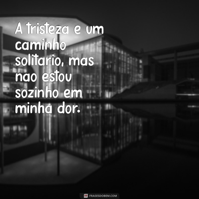 Frases Tristes para Legendas do Instagram: Expresse Seus Sentimentos 