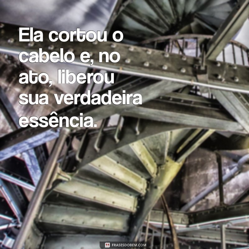 Frases Inspiradoras para Celebrar o Corte de Cabelo dela 