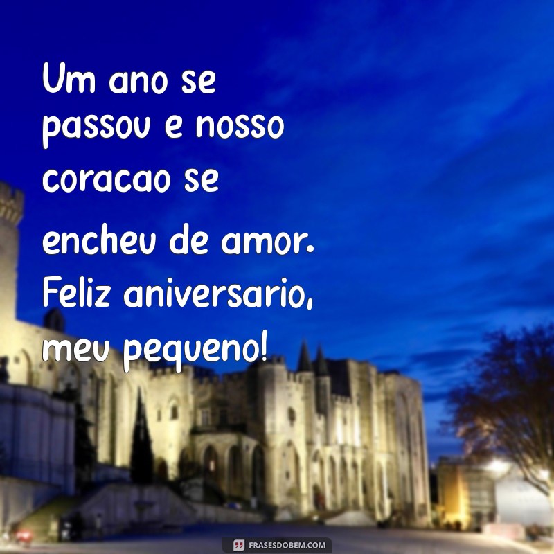 mensagem de aniversário de 1 ano do segundo filho Um ano se passou e nosso coração se encheu de amor. Feliz aniversário, meu pequeno!