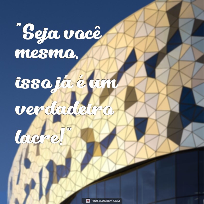 como lacrar na escola frases 