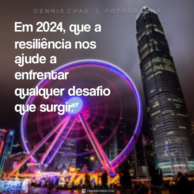 Frases Inspiradoras para Celebrar a Virada do Ano 2024 