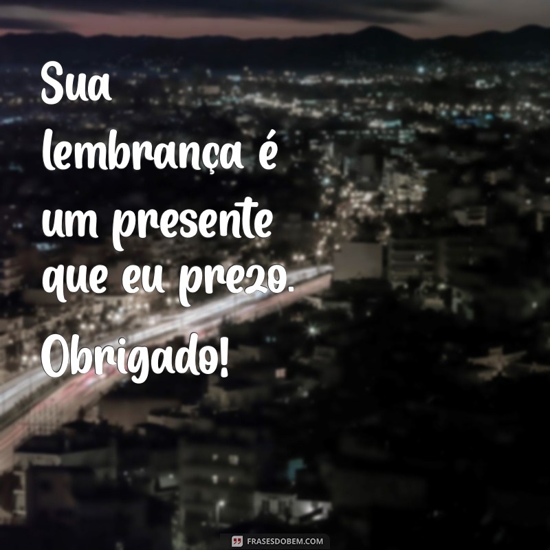 Como Agradecer de Forma Significativa: A Importância de Dizer Obrigado pela Lembrança 