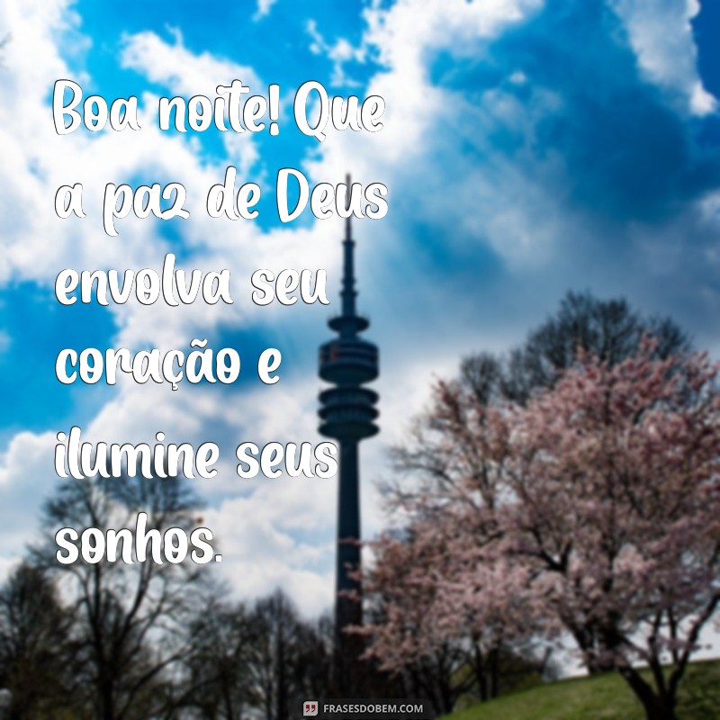 mensagem catolica boa noite Boa noite! Que a paz de Deus envolva seu coração e ilumine seus sonhos.