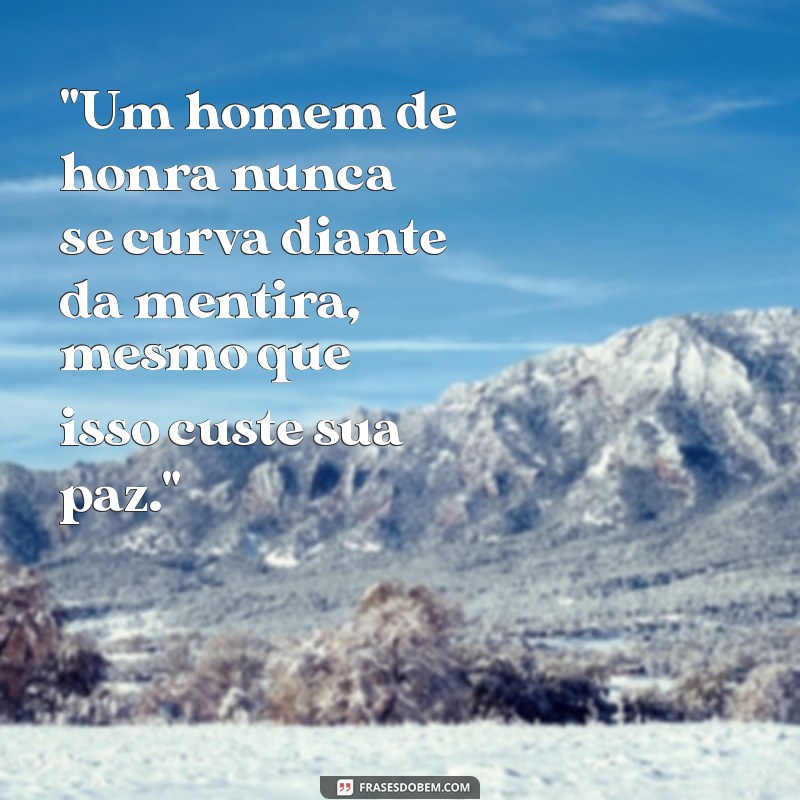 frases de homem de honra 