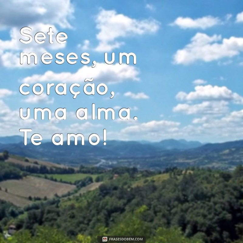 Celebre 7 Meses de Amor: Ideias e Frases para o Seu Mesversário 