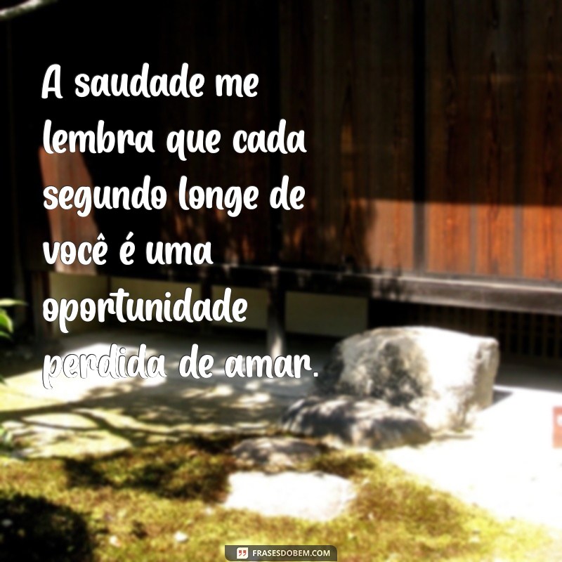 Frases Românticas de Saudade para Encantar sua Namorada 