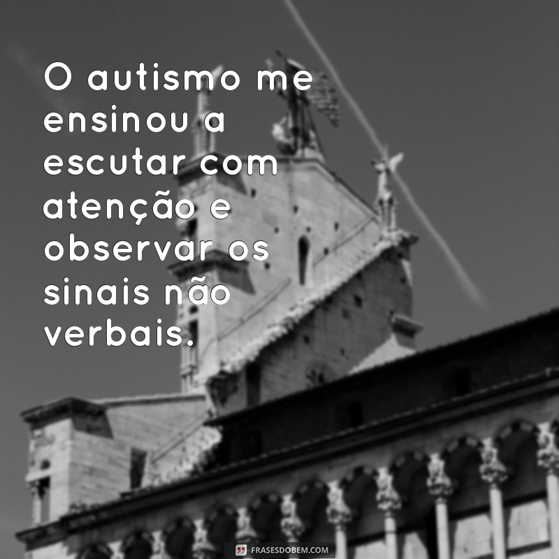 Como o Autismo Transformou Minha Perspectiva de Vida: Lições Aprendidas 