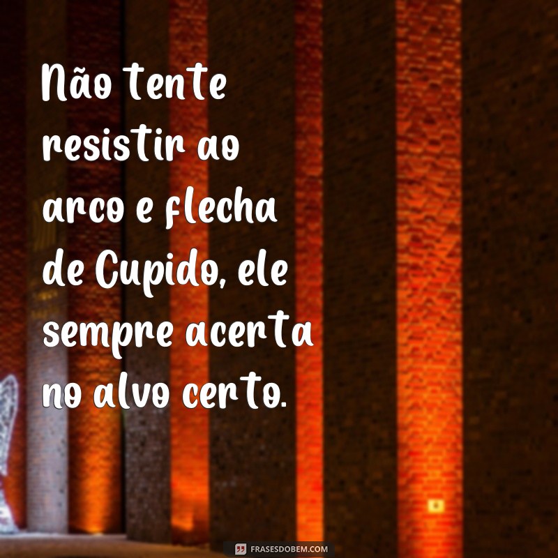 Descubra as melhores frases de Cupido para declarar seu amor 