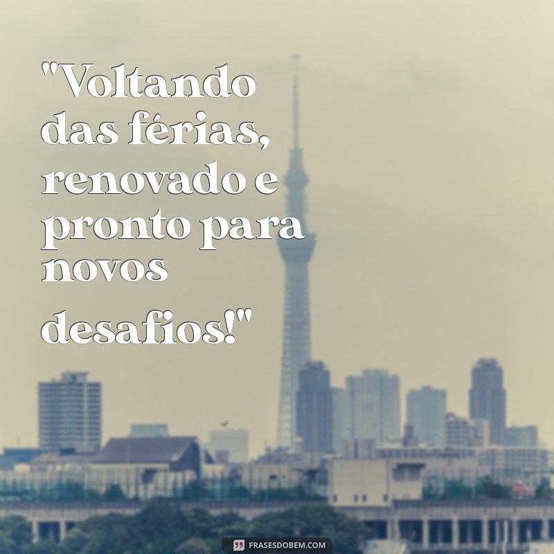 frases de retorno de férias 