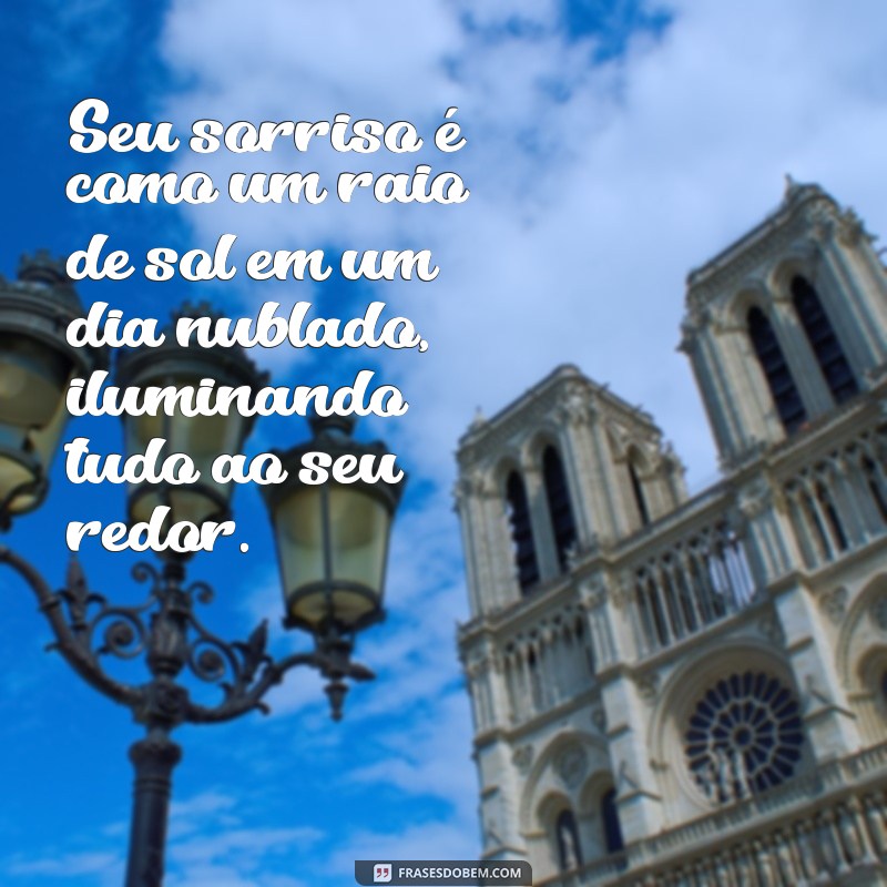 elogios para crush criativos Seu sorriso é como um raio de sol em um dia nublado, iluminando tudo ao seu redor.