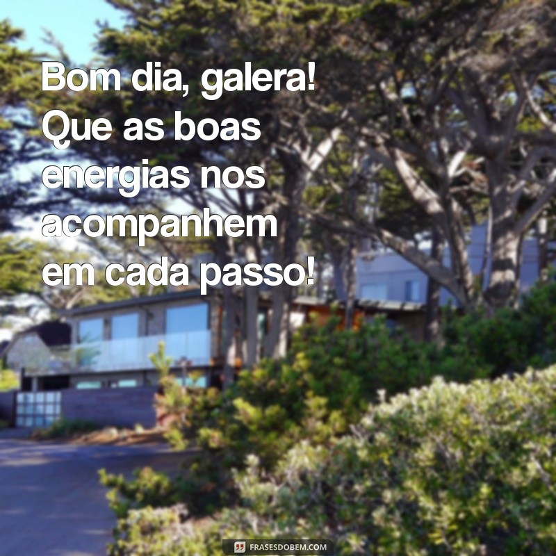 10 Mensagens de Bom Dia Inspiradoras para Compartilhar em Grupos 