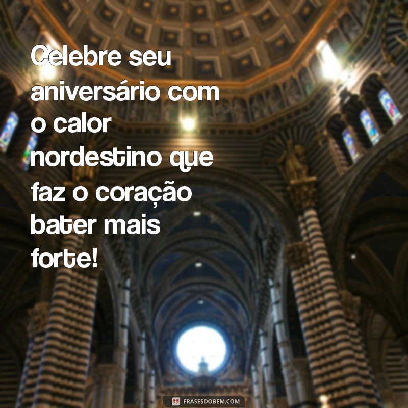 Feliz Aniversário Nordestino: Celebre a Cultura e a Alegria do Nordeste 