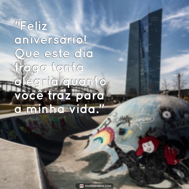 frases aniversário pessoa especial 