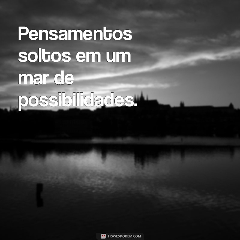 Frases Inspiradoras para Fotos Pensativas: Capture Seus Momentos de Reflexão 