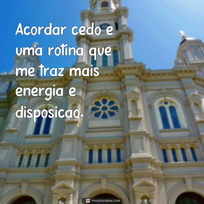 Descubra as melhores frases de motivação para quem acorda cedo e comece o dia com energia! 