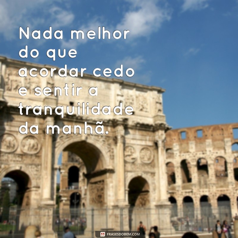 Descubra as melhores frases de motivação para quem acorda cedo e comece o dia com energia! 