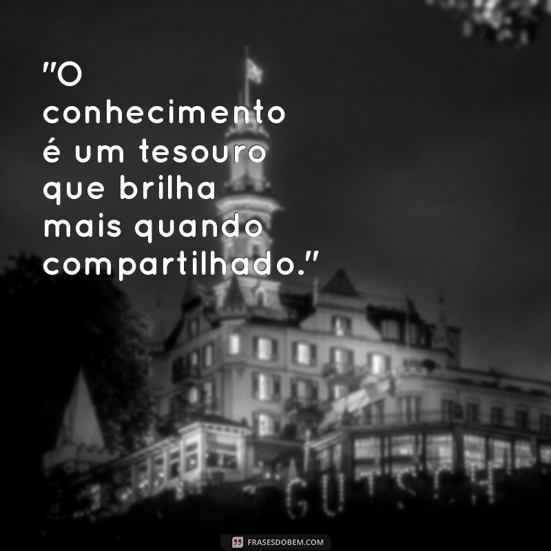 mensagem sobre compartilhar conhecimento 