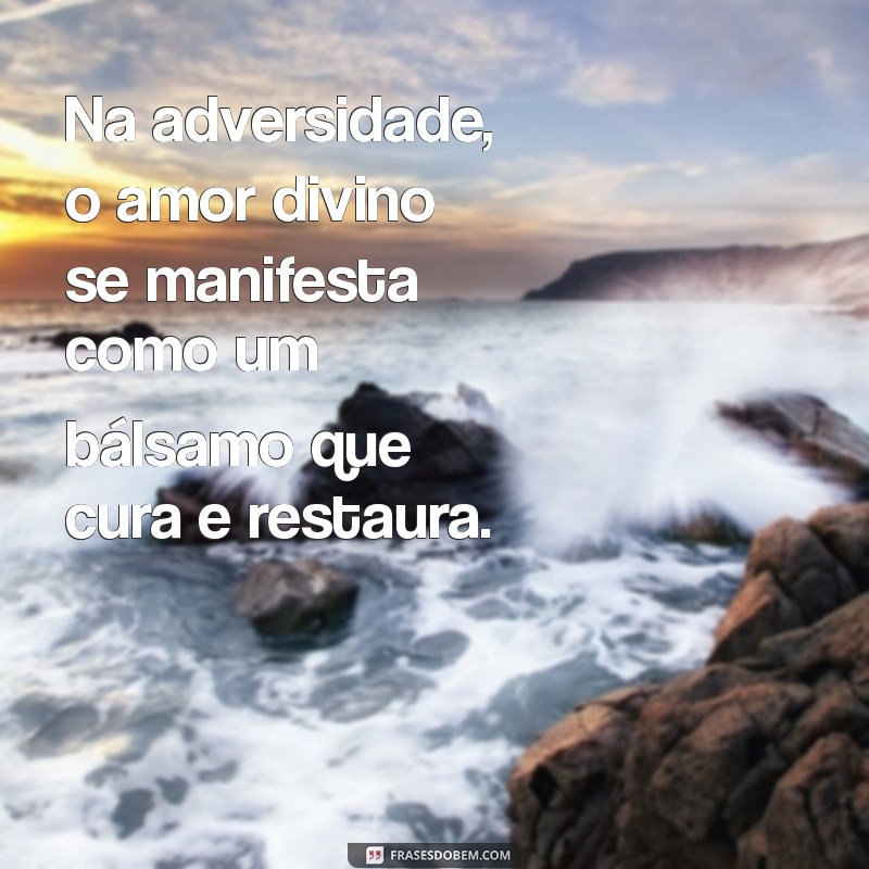 Frases Inspiradoras sobre o Amor de Deus: Mensagens que Tocam o Coração 