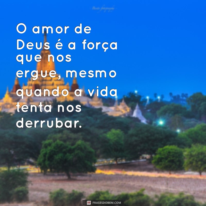 Frases Inspiradoras sobre o Amor de Deus: Mensagens que Tocam o Coração 