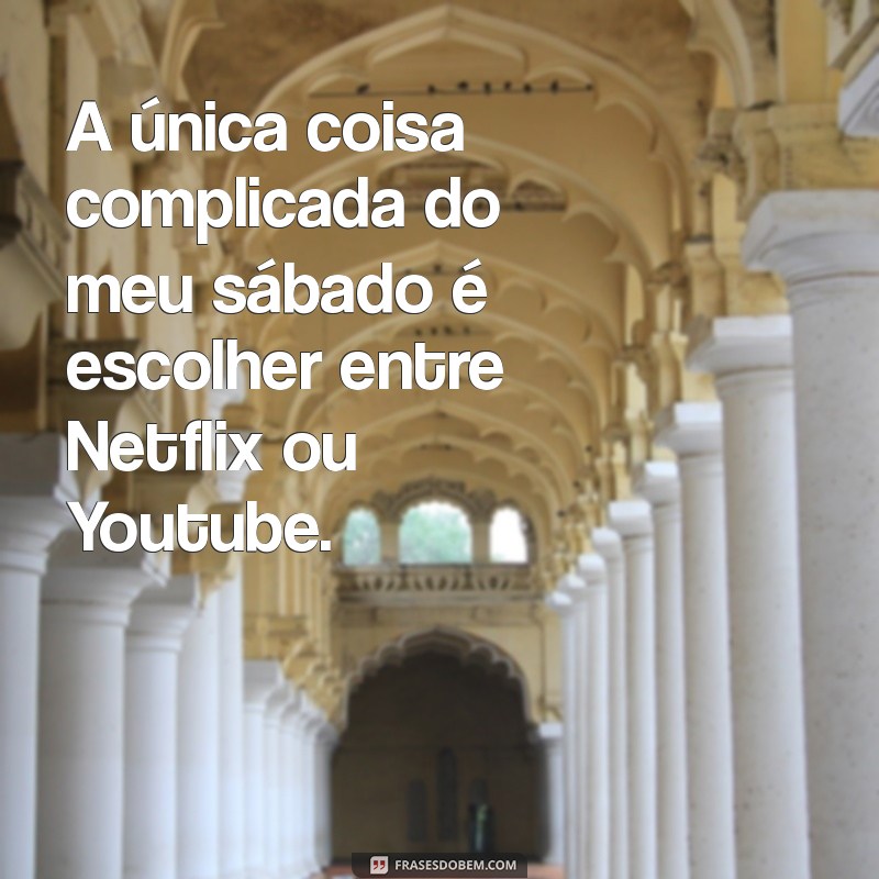 As Melhores Frases Engraçadas para Aumentar a Diversão do Seu Sábado 