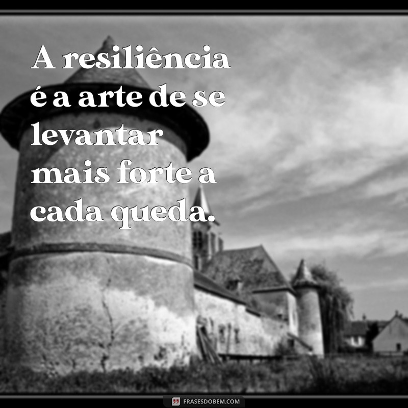 Frases Inspiradoras para Fortalecer Sua Mente e Superar Desafios 