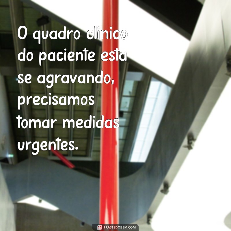 Descubra as melhores frases de hospital para inspirar e motivar 