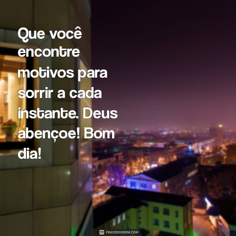 Bom Dia! Mensagens Inspiradoras de Deus para Abençoar Seu Dia 