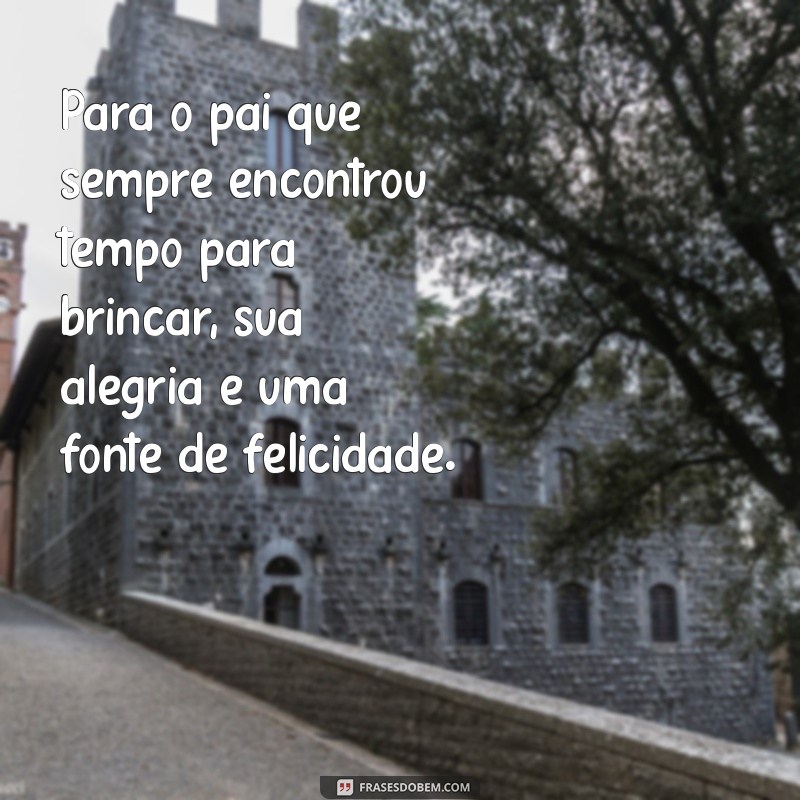 Frases Emocionantes para Celebrar o Amor de Pai 