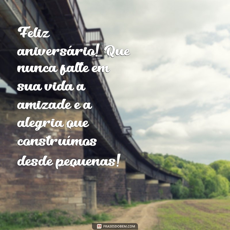 Mensagens Emocionantes de Aniversário para Amigas de Infância: Celebre a Amizade! 