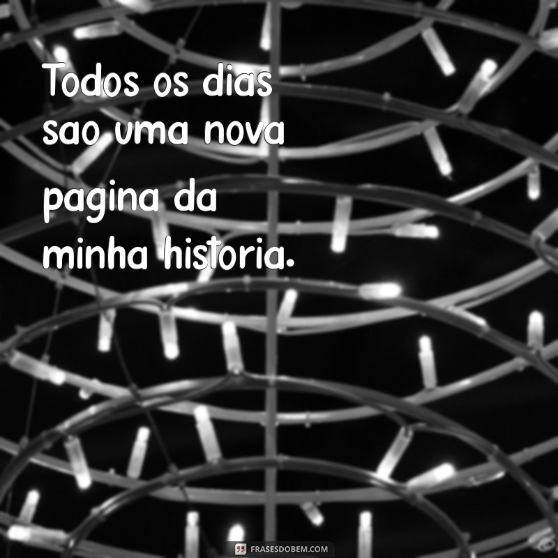 Frases Inspiradoras que Refletem os Momentos da Minha Vida 