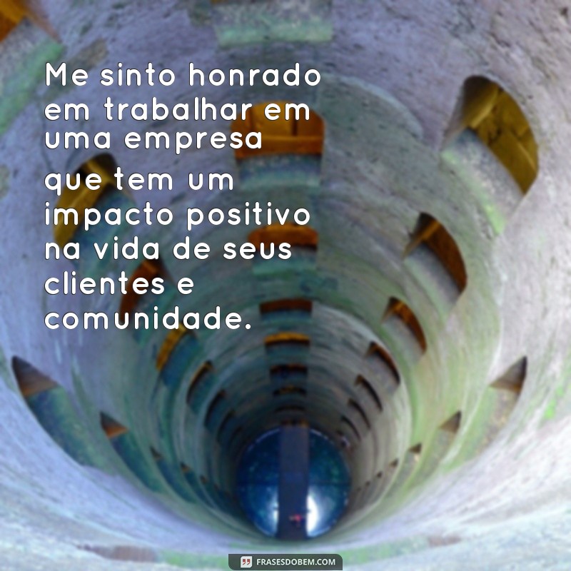 Descubra as melhores frases de orgulho para expressar sua satisfação em fazer parte desta empresa 