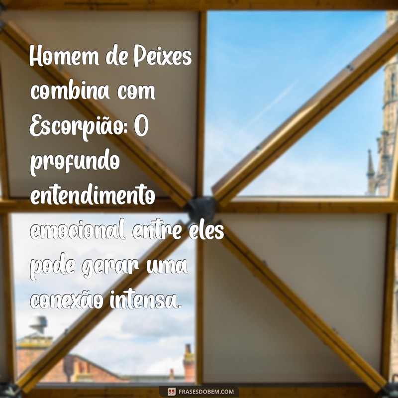 Descubra com Quais Signos o Homem de Peixes Tem a Melhor Combinação 