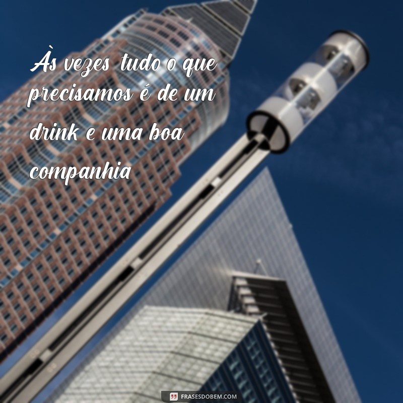 As Melhores Frases Sobre Drinks para Animar Suas Festas