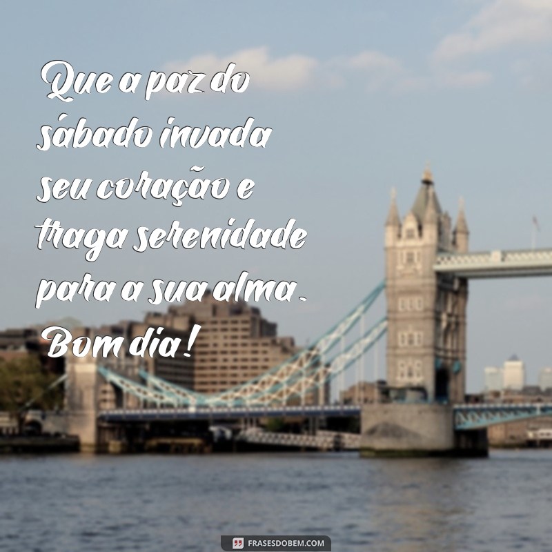 Mensagens Inspiradoras de Bom Dia para um Sábado Abençoado 