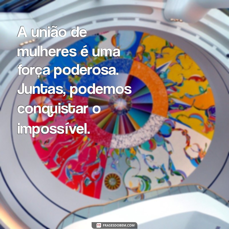 Frases Motivacionais Inspiradoras para Celebrar o Dia Internacional da Mulher 