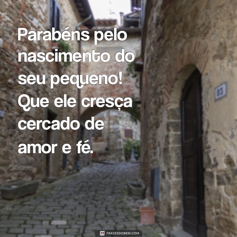 parabens pelo nascimento do bebe evangelico Parabéns pelo nascimento do seu pequeno! Que ele cresça cercado de amor e fé.