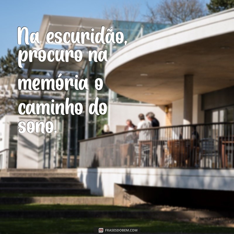 Frases Inspiradoras para Aqueles Momentos em que o Sono Não Chega 