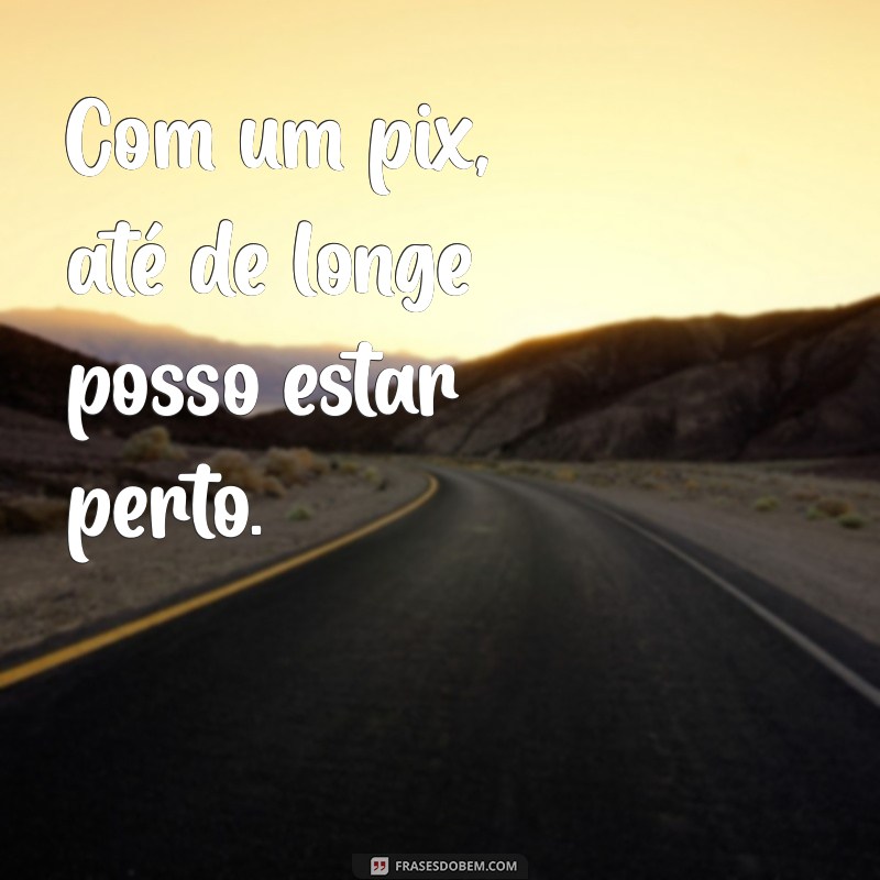 Frases Criativas para Pix: Inspire-se e Compartilhe com Estilo! 