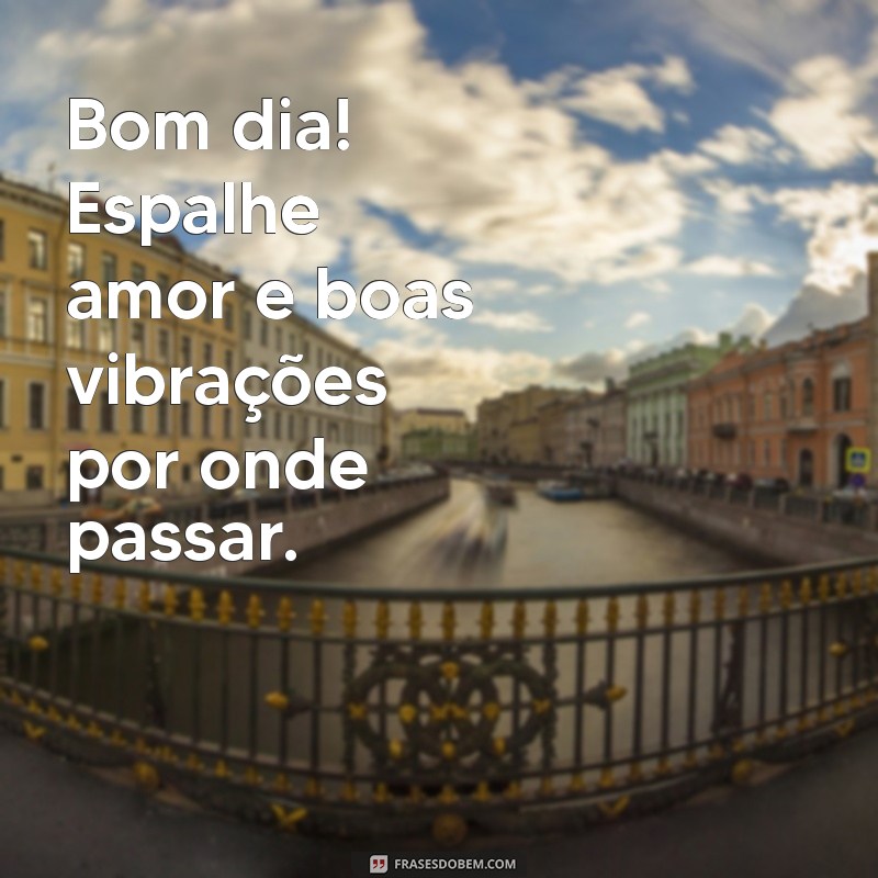 Frases de Bom Dia: Inspire-se com Imagens Motivacionais para Começar o Dia 