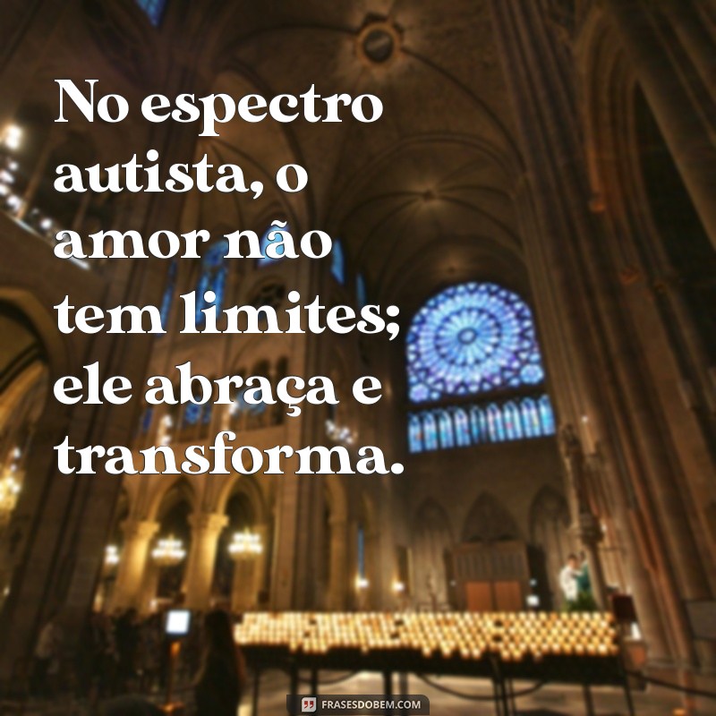 Frases Inspiradoras sobre Autismo e Amor: Compreensão e Aceitação 