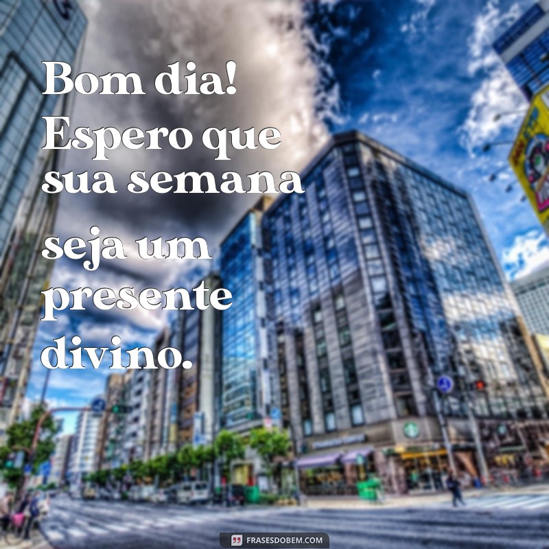 Comece Sua Semana com Energias Positivas: Mensagens de Bom Dia e Abençoadas 