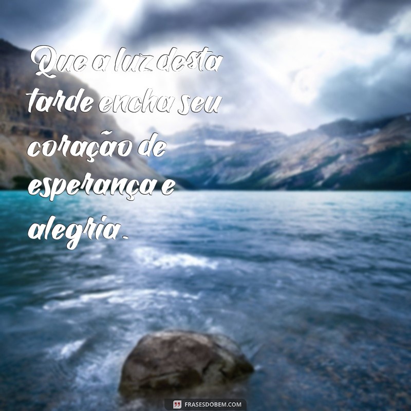 Frases Inspiradoras para uma Tarde Abençoada: Espalhe Positividade 