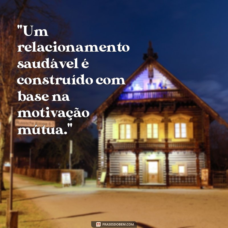 frases relacionamento frases motivação 