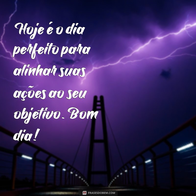 Bom Dia: Como Manter o Foco nos Seus Objetivos Diários 