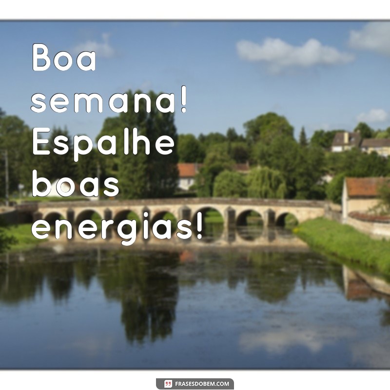 Frases Curtas e Inspiradoras para Começar a Sua Semana com Positividade 