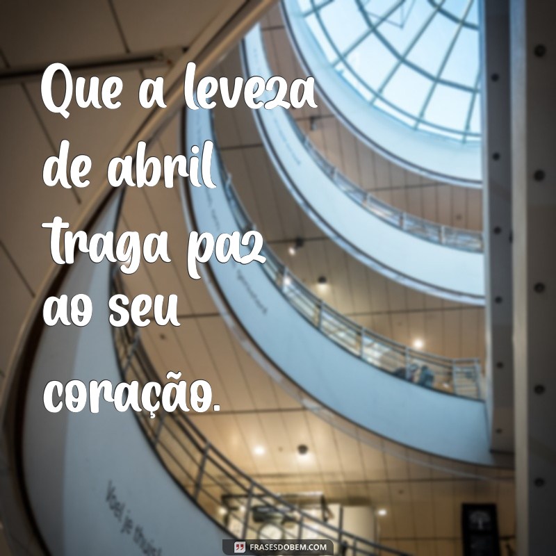 Frases Inspiradoras para Celebrar o Mês de Abril 