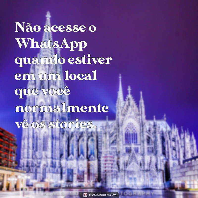 Guia Definitivo: Como Evitar Ver Stories de Alguém no WhatsApp 