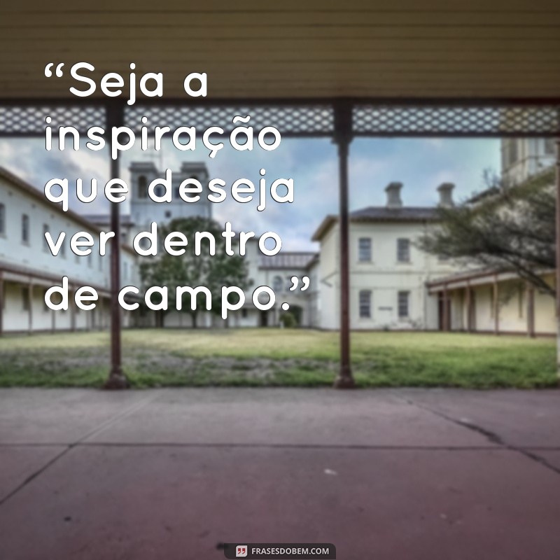 Frases Inspiradoras para Jogadores de Futebol: Motivação e Determinação em Campo 