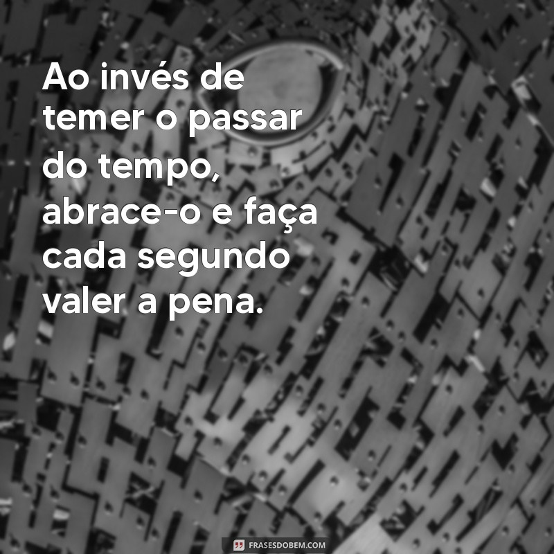 Reflexões sobre a Rapidez do Tempo: Como Aproveitar Cada Momento 